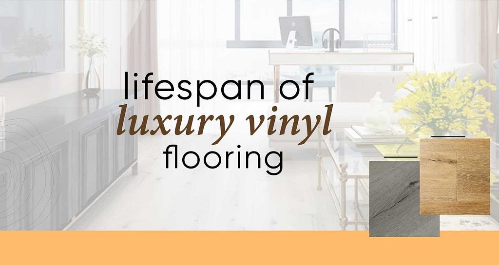 Lifespan of luxury vinyl flooring