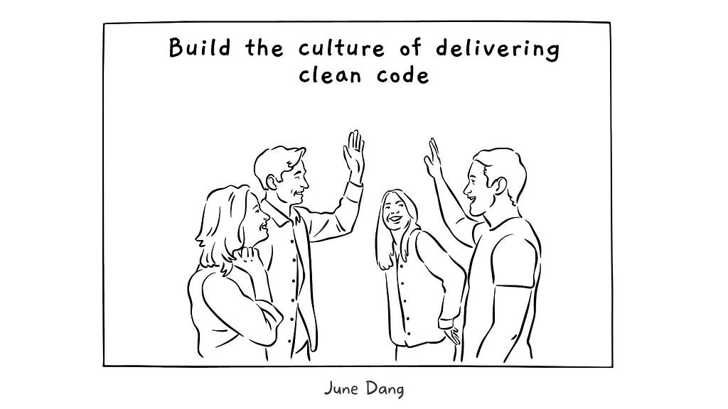 Build the culture of delivering clean code — June Dang