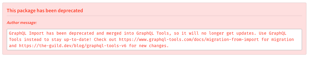 Red box with message reading: This package has been deprecated. Author message: GraphQL Import has been deprecated and merged into GraphQL Tools, so it will no longer get updates. Use GraphQL Tools instead to stay up-to-date!