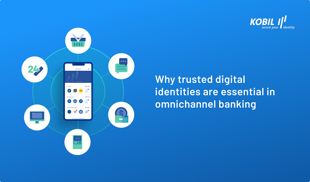 Trusted digital identities in omnichannel banking