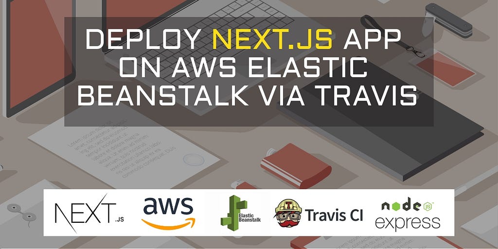 Tutorial on how to deploy Next.js app on AWS Elastic Beanstalk via Travis