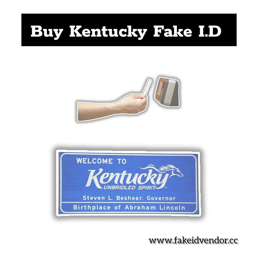 Get Your Hands on a Legit Kentucky Fake ID: Our Top Picks