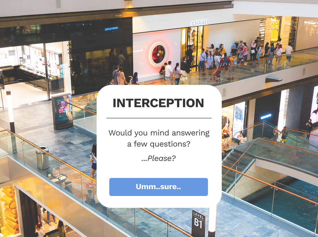 An image of a shopping mall with a pop up that says “would you mind answering a few questions? Please” and a CTA labeled “Umm..sure..”.