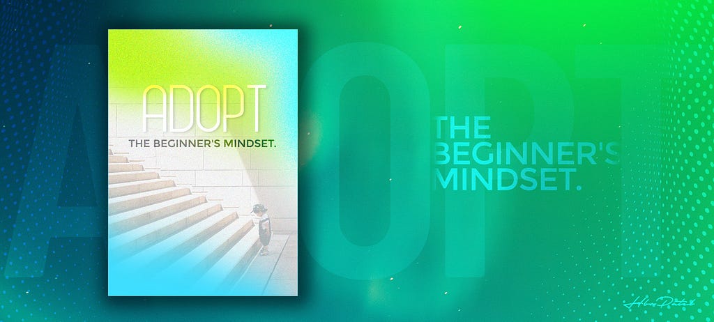 Adopt The Beginner’s Mindset | HBR Patel