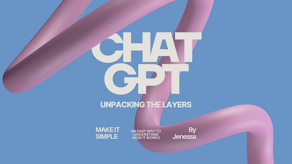 Unpacking the Layers of ChatGPT: an easy way to understand how it works