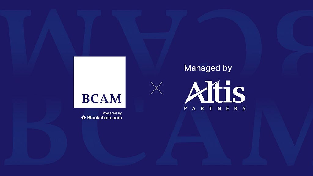 Blockchain.com and Altis Partners Launch Asset Management Platform, BCAM |  Around The Block