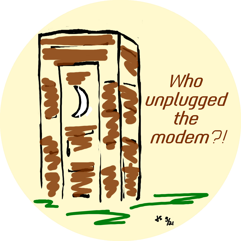 An outhouse complete with crescent moon with the words “Who unplugged the modem?!” next to it. Illustration by Jeff Stilwell.