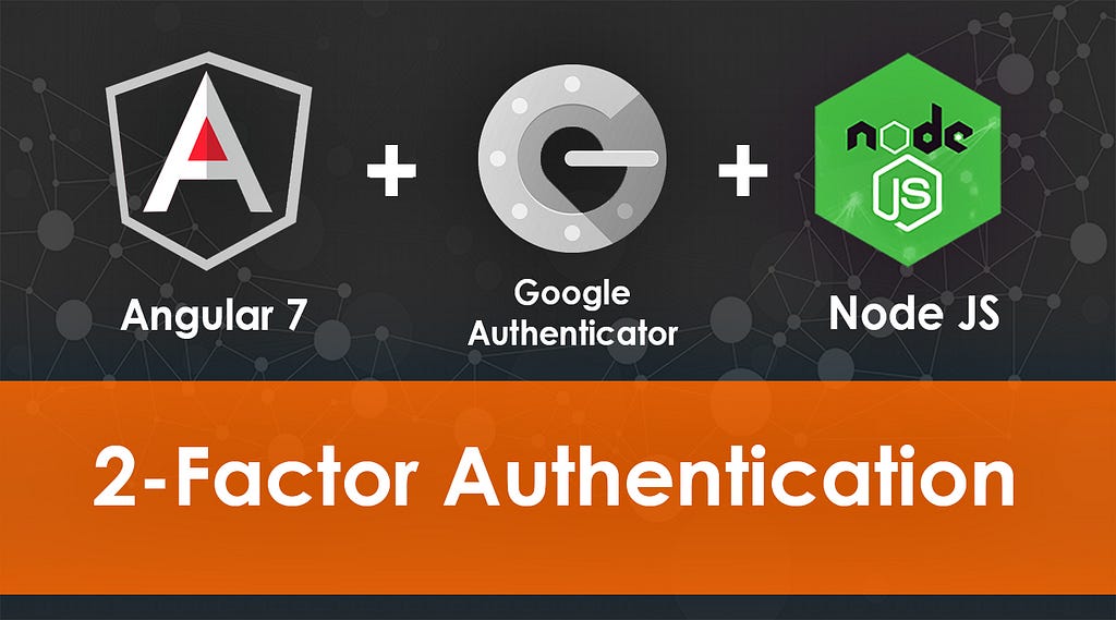 featured image - Create an Angular 7 + Google Authenticator + Node JS Web App with Two-Factor Authentication