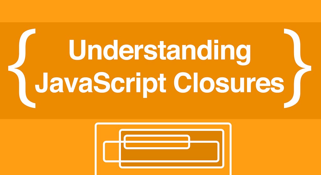 A Beginner’s Guide To Understanding JavaScript Closures | LaptrinhX