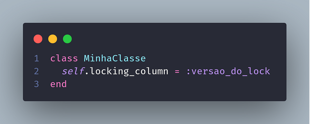 class MinhaClasse self.locking_column = :versao_do_lock end