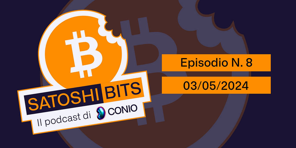 Satoshi Bits — Il Podcast di Conio Ep. 8