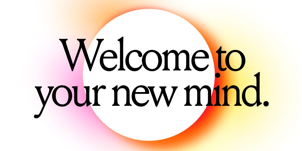 Welcome to your new mind.