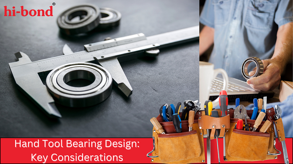 Hand Tool Bearing Design: Key Considerations
