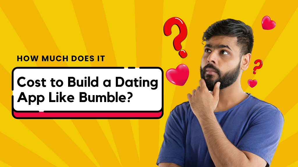 How Much Does It Cost To Build A Dating App Like Bumble