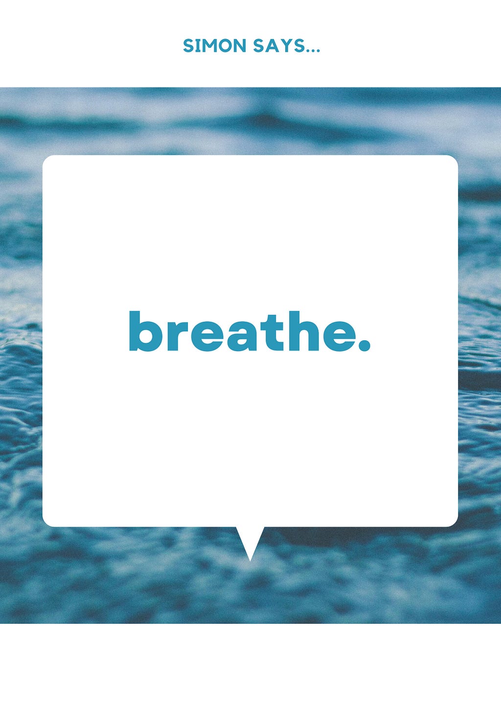 Picture with water as background, which reads ‘Simon says breathe.’