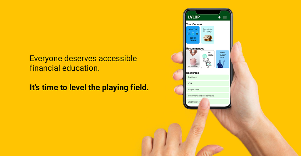 LVLUP app mockup screen on a phone in a user’s hand. Screen shows some course title pages and a list of resources and forms. The text reads: “Everyone deserves accessible financial education. It’s time to level the playing field.”