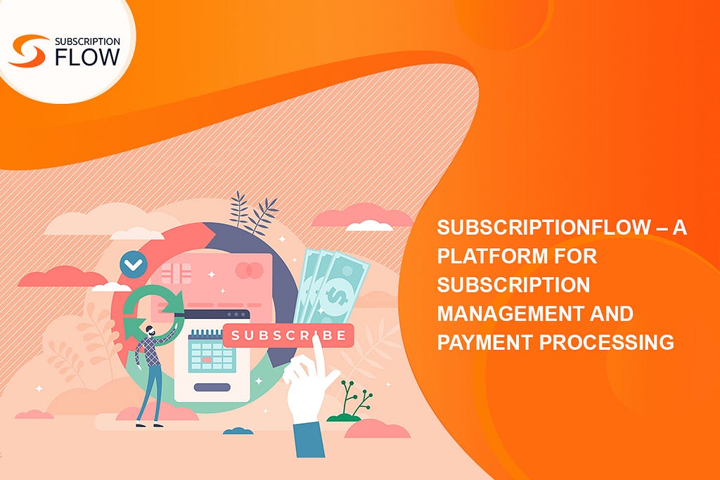 Subscription Management and Payment Processing