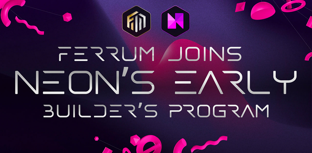 Ferrum Joins Neon’s Early Builder’s Program