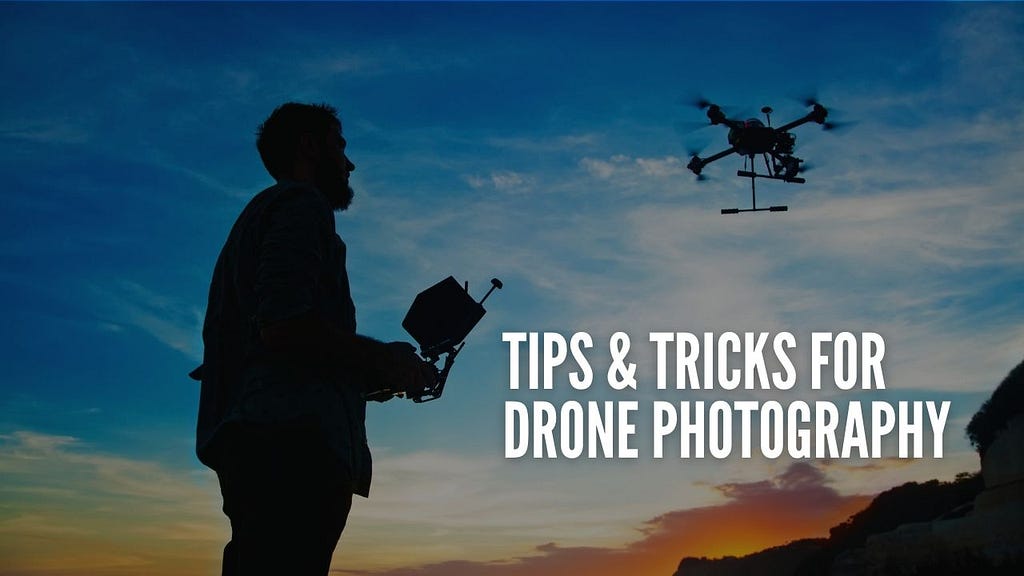 Tips & tricks for drone photography