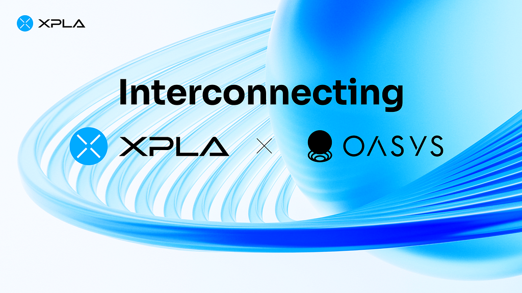 Interconnecting XPLA x Oasys; Ushering Web2 Japanese Gamers to Web3