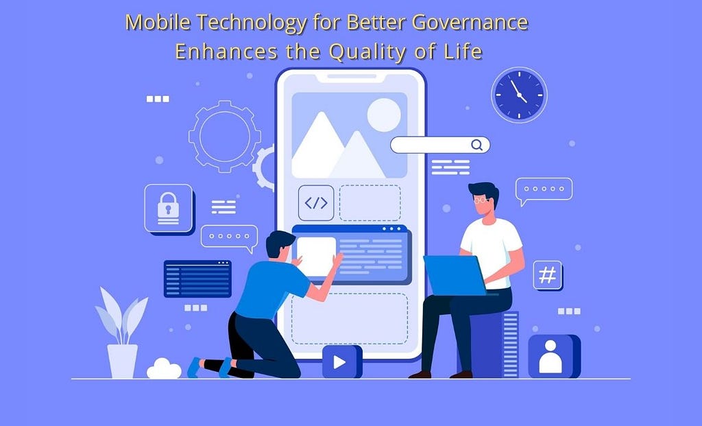 Mobile Technology for Better Governance Enhances the Quality of Life