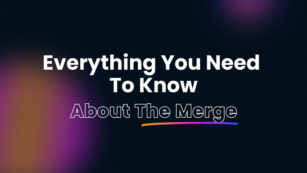 Everything You Need to Know About The Merge — Tapx Blog