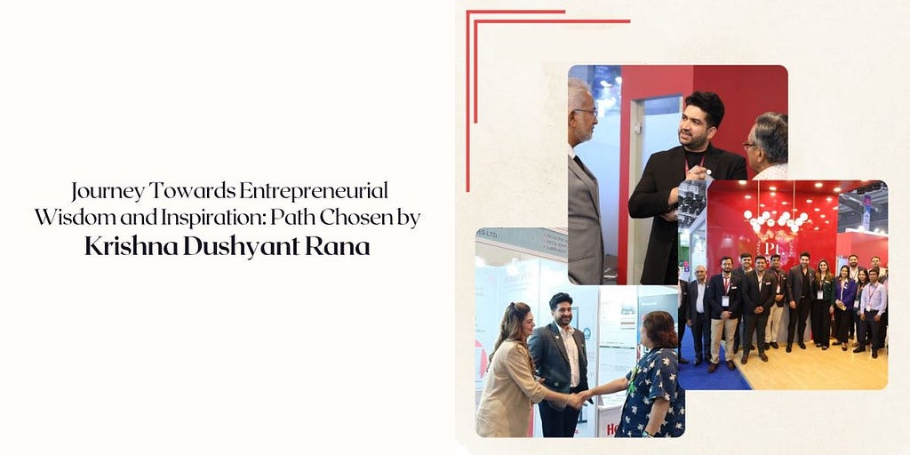 Journey Towards Entrepreneurial Wisdom and Inspiration: Path Chosen by Krishna Dushyant Rana