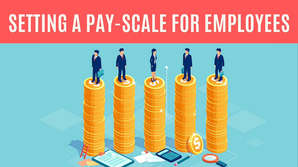 How to set a pay-scale for employees?