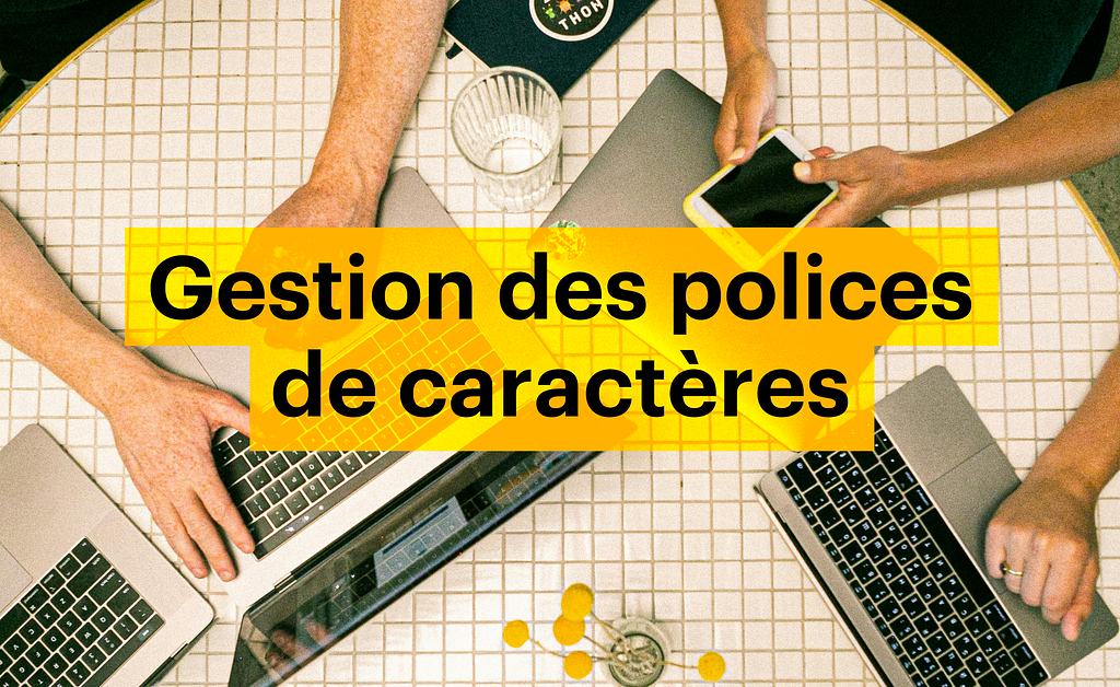 Gestion des polices de caractères