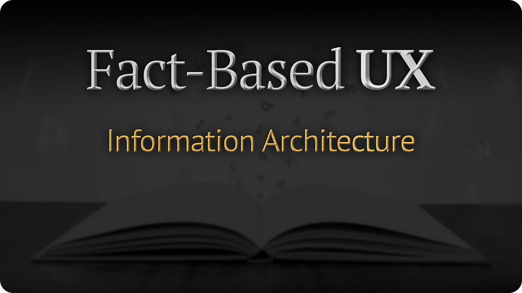 The article titled: Fact-based ux: information architecture written over a darkened image of an open book on a table.