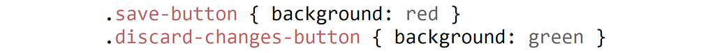 .save-button { background: red }
.discard-changes-button { background: green }