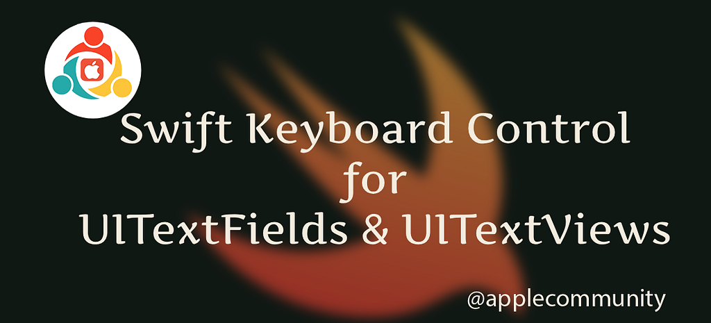 Swift Keyboard Control for UITextFields and UITextViews