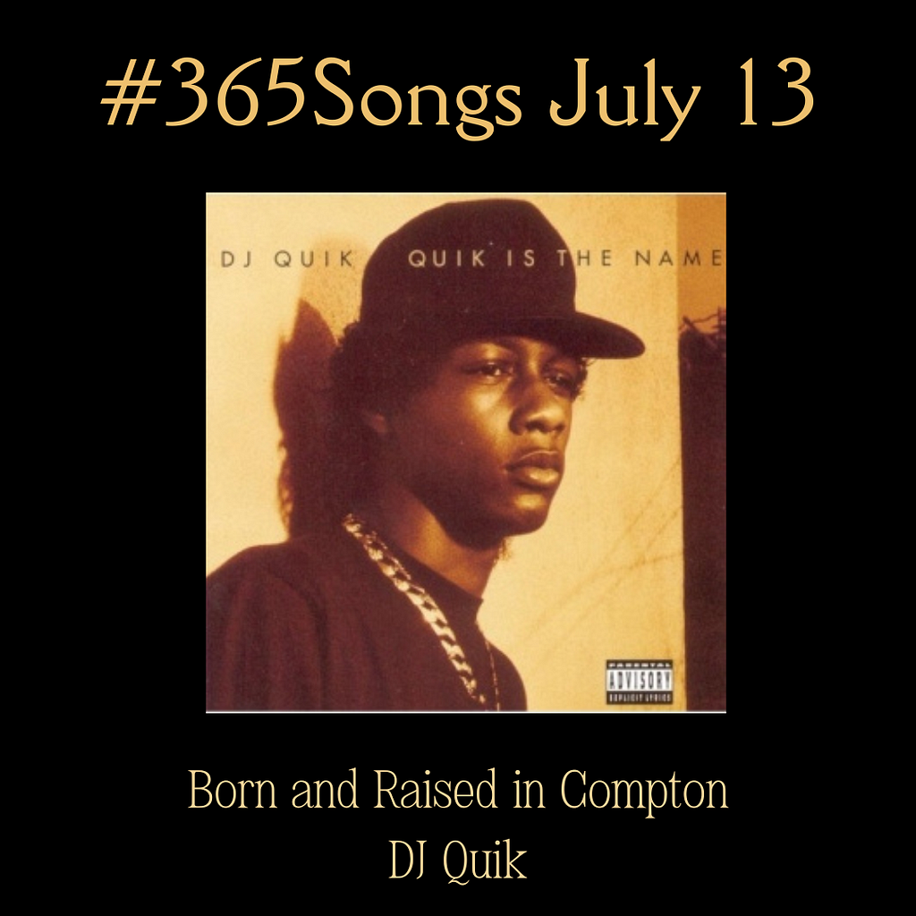 Born and Raised in Compton-DJ Quik #365Songs: July 13