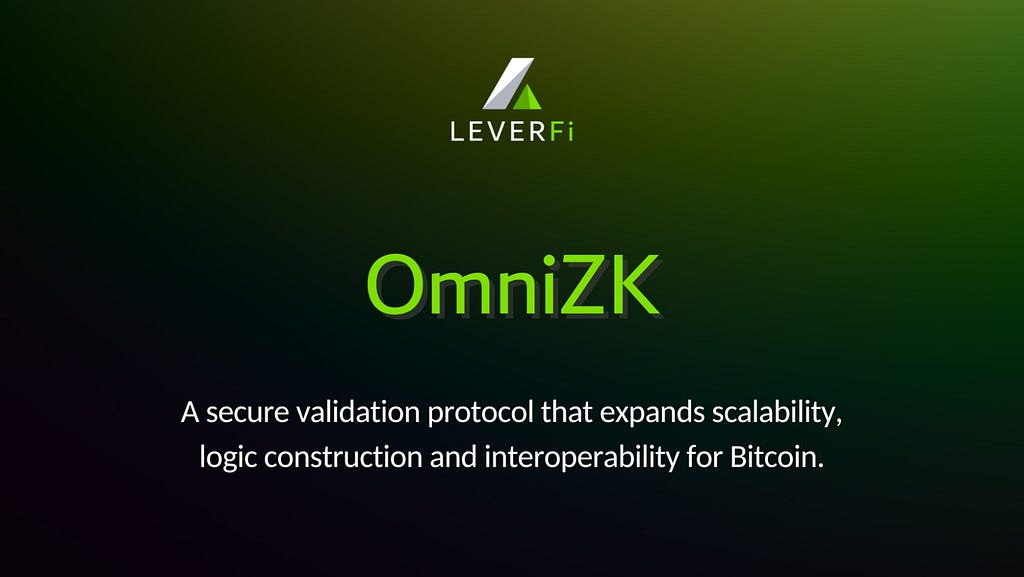 OmniZK: A Secure Validation Protocol That Expands Scalability, Logic & Interchain Use Cases on BTC.