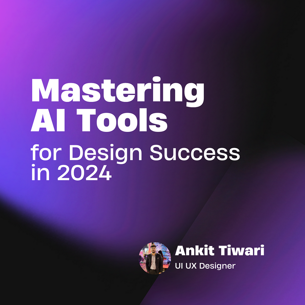 Mastering AI Tools for Design Success in 2024