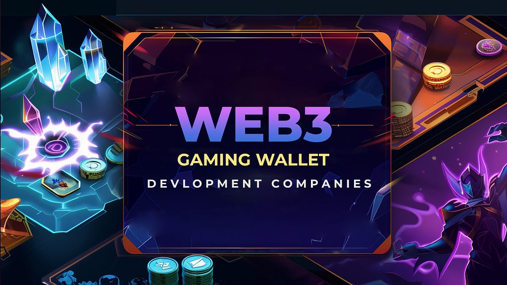 Top 10 Web3 Gaming Wallet Development Companies for 2024