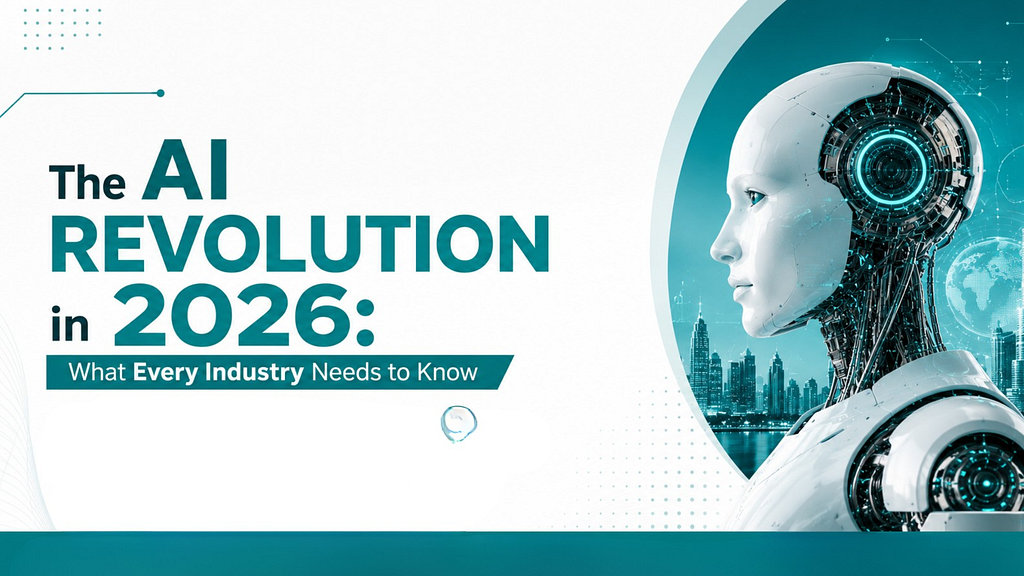 The AI Revolution in 2026: What Every Industry Needs to Know