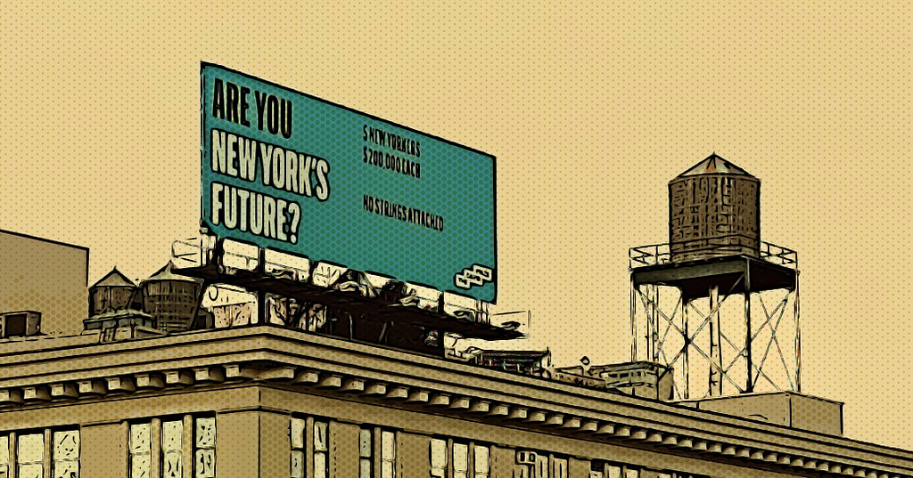 A sepia toned image of a David Prize billboard atop a building. It says, in bold, “Are you New York’s Future”. What is slightly less legible is the part where it says 5 New Yorkers. $200,000 each. No Strings Attached.