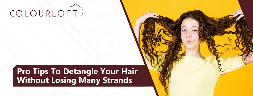 Tips To Detangle Your Hair Without Losing