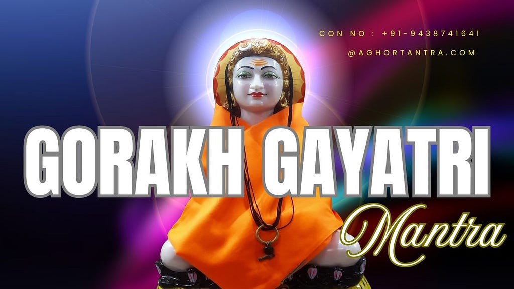 Sukh Sampatti Vriddhikarak Shri Gorakh Gayatri Mantra