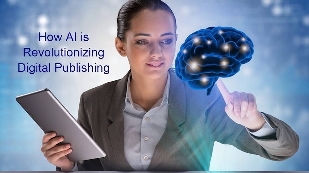 How AI is Revolutionizing Digital Publishing