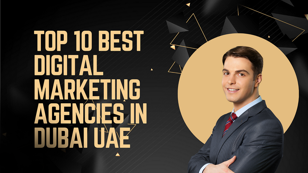 Top 10 Best Digital Marketing Agencies in Dubai UAE