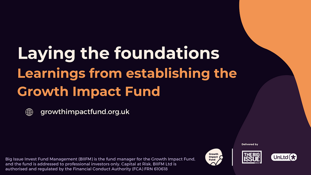 A back background with the text, “laying the foundations, learning from establishing the growth impact fund”