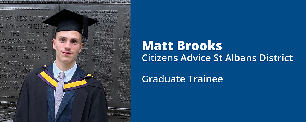 Matt Brooks, Citizens Advice St Albans District, Graduate Trainee