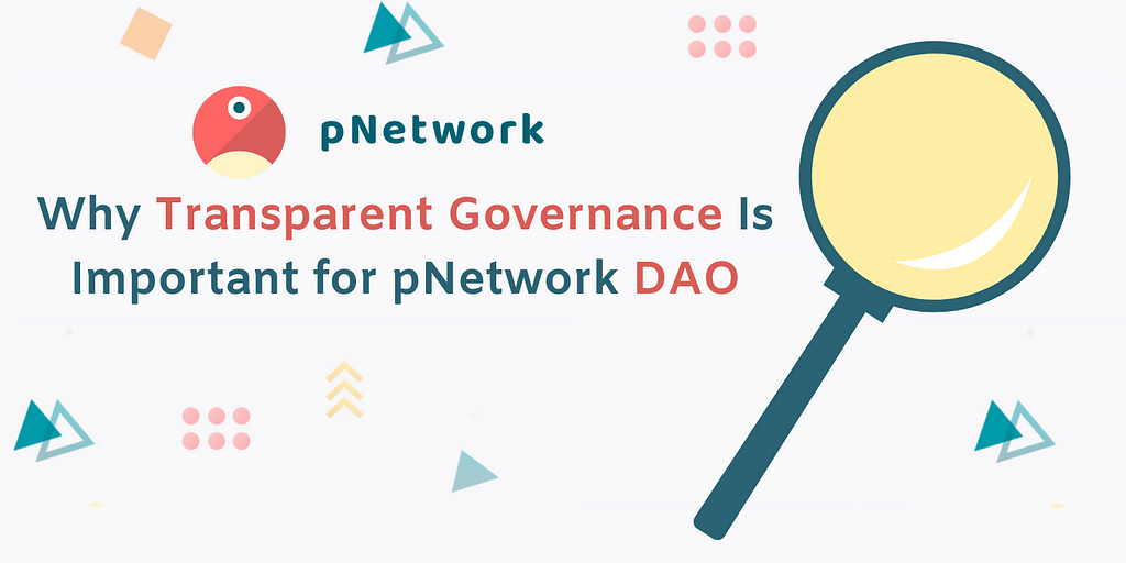 Why Transparent Governance Is Important for pNetwork DAO