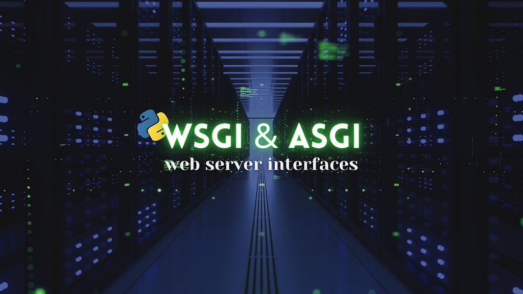 differences between ASGI & WSGI web server interfaces in python
