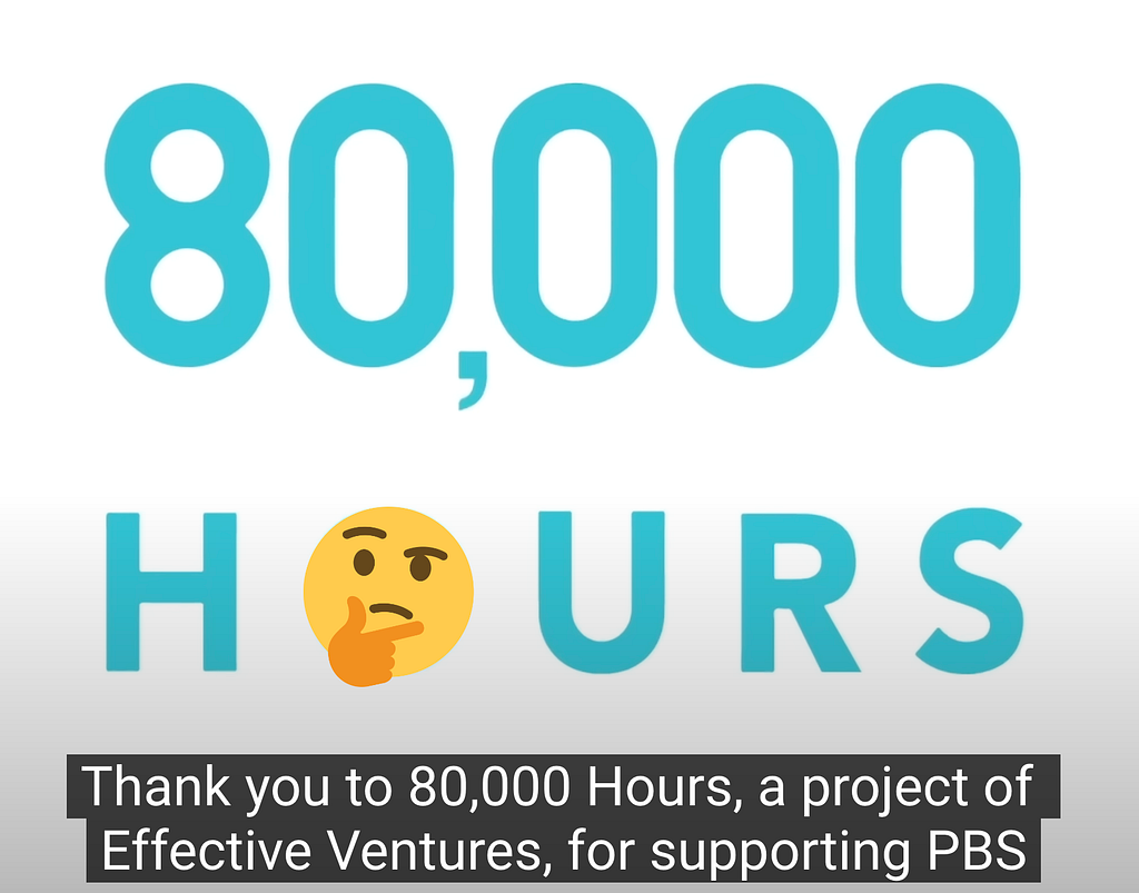 Screenhot of a PBS video with the 80,000 Hours logo and closed captions that say “Thank you to 80,000 Hours, a project of Effective Ventures, for supporting PBS”