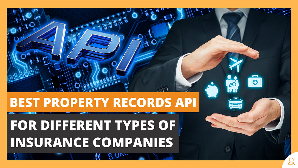 Best Property Records API Tool For Different Types of Insurance Companies