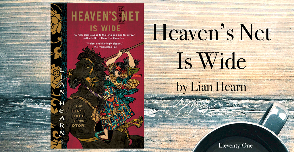 Eleventy-One Book Review of Heaven’s Net Is Wide by Lian Hearn