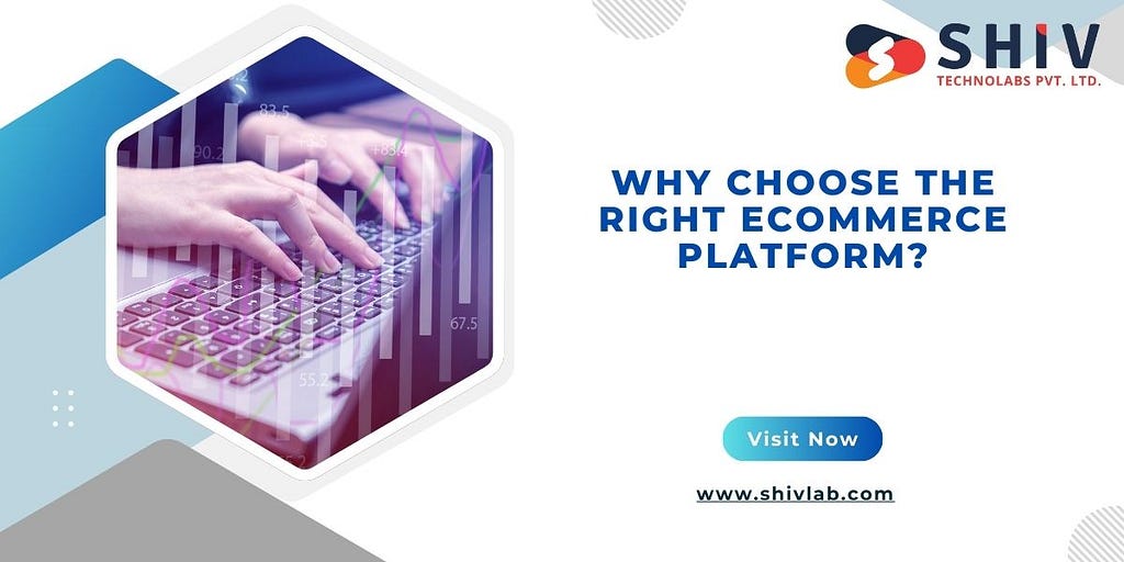 Why Choose the Right eCommerce Platform?